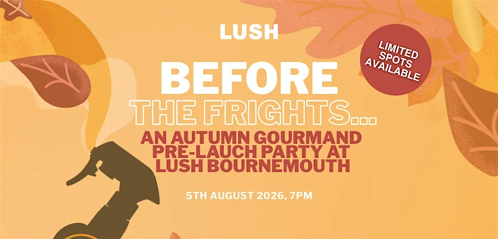 Before the Frights… an Autumn Gourmand pre-Lauch Party at LUSH Bournemouth at Lush Cosmetics Bournemouth