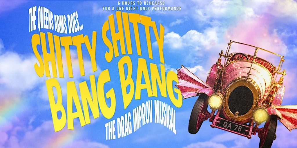 The Queens Arms..."Shitty Shitty Bang Bang" The Drag Improv Musical