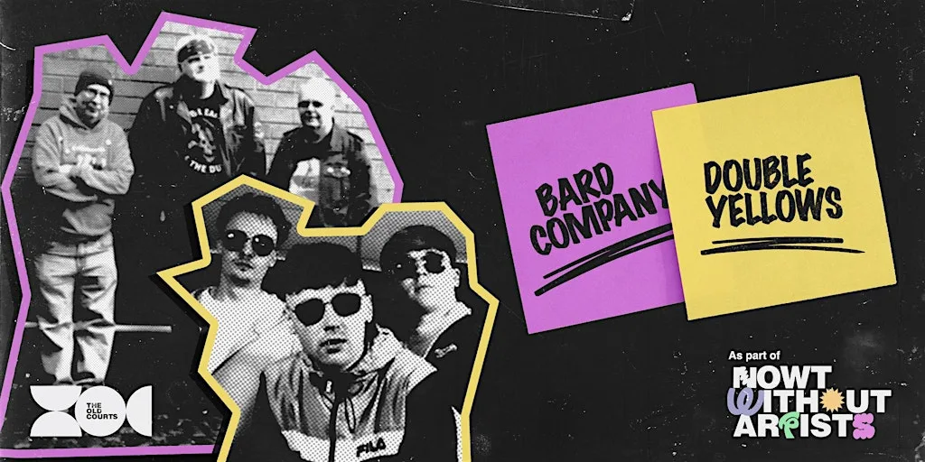 Nowt Without Artists: Bard Company & Double Yellows