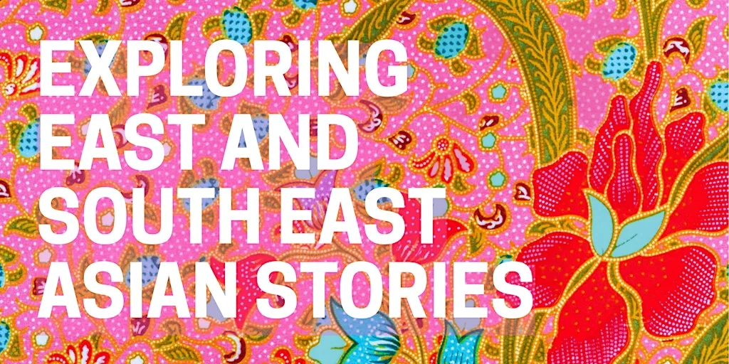 Exploring East and South East Asian Stories