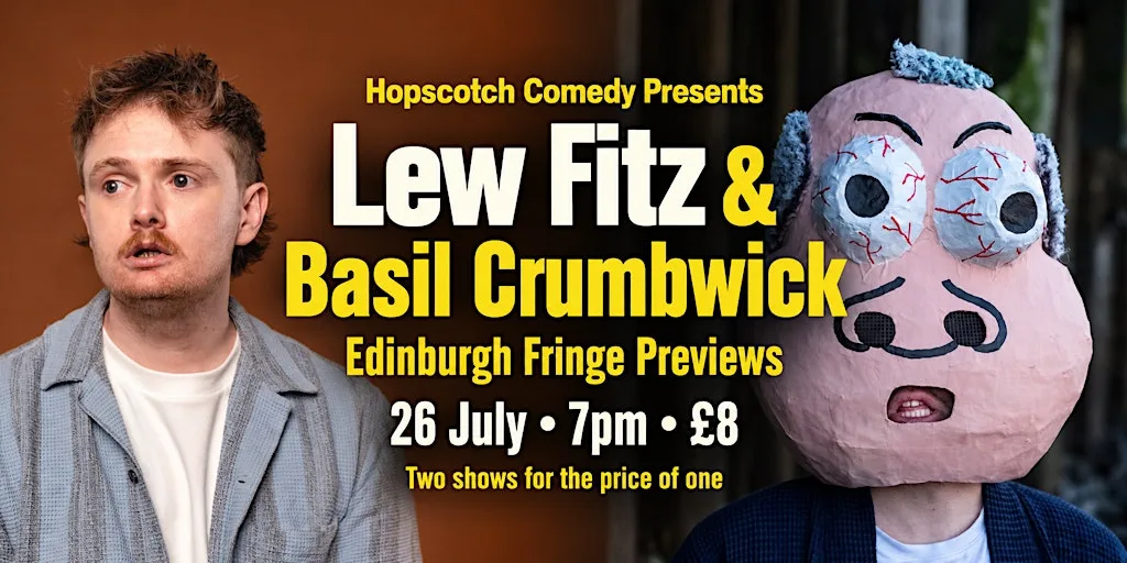 EDINBURGH PREVIEWS - BASIL CRUMBWICK & LEW FITZ