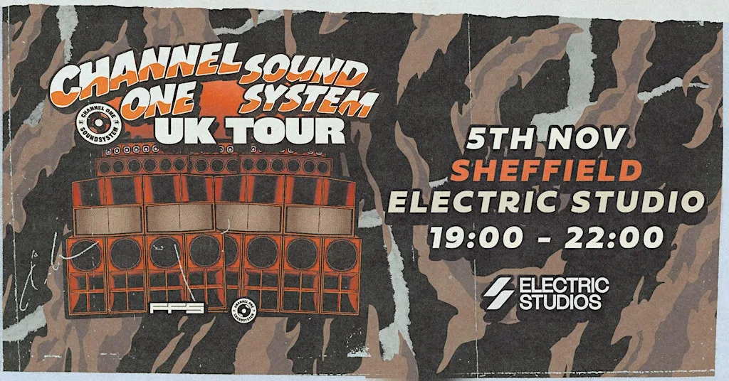 Channel One Sound System UK Tour: Sheffield at Electric Studios