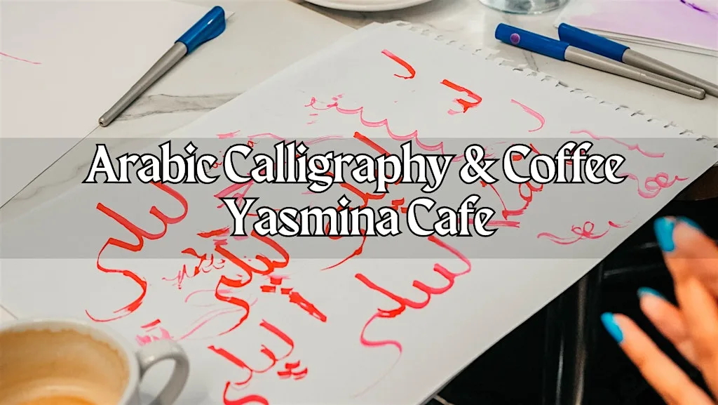 Arabic Calligraphy & Coffee - YASMINA CAFE 2nd August at Yasmina Cafe