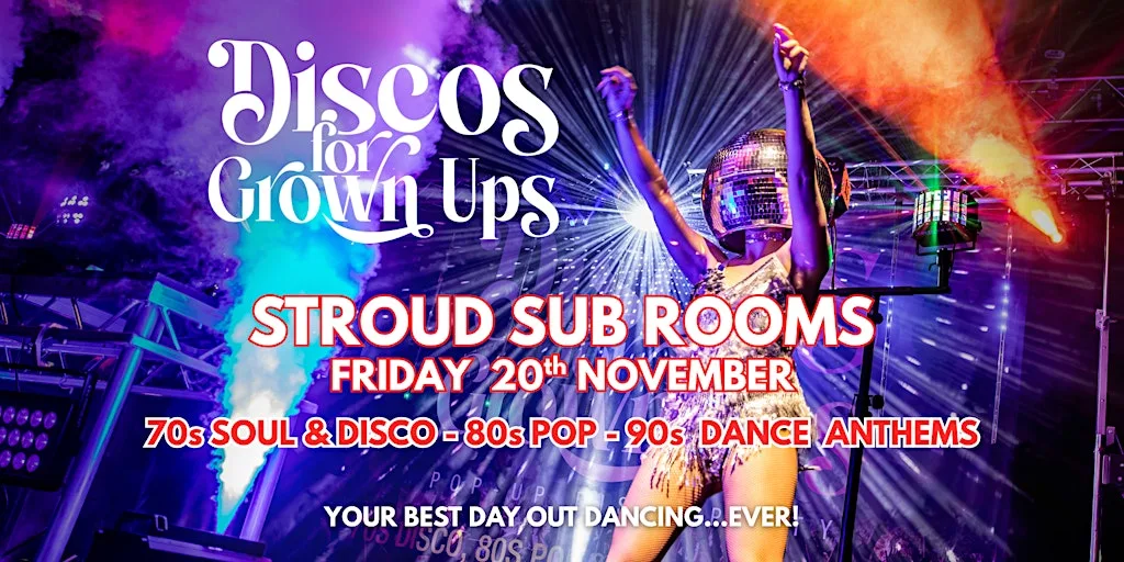 STROUD Discos for Grown ups 70s 80s 90s Disco party SUB ROOMS