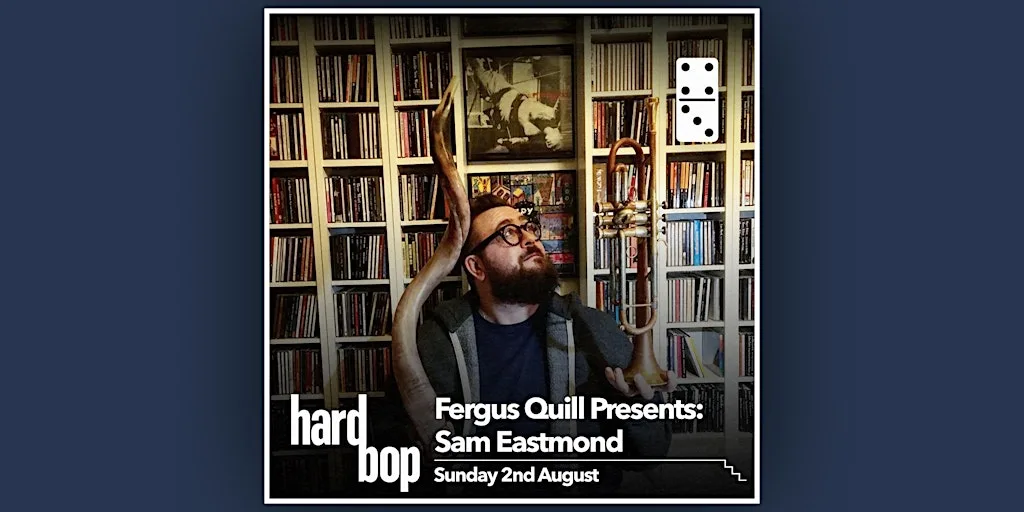 Fergus Quill Presents : Sam Eastmond