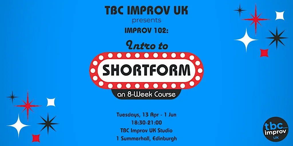 Intro to Shortform Improv Course (102) w/ TBC Improv UK - Spring '27 at Summerhall