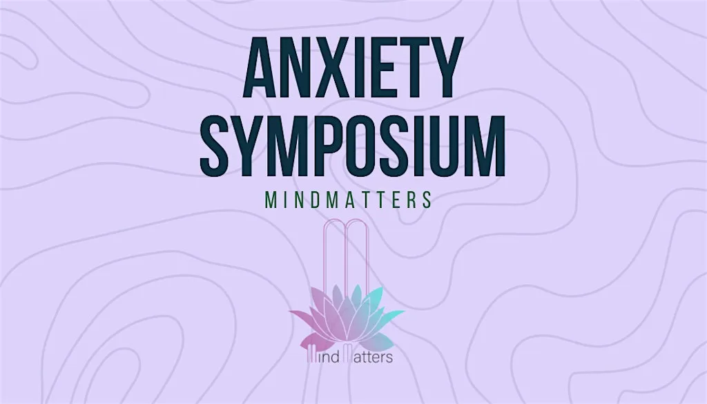 Mindmatters Anxiety Symposium