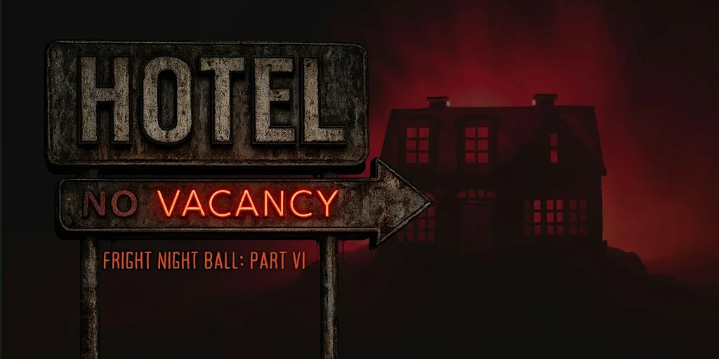 Fright Night Ball: Part VI - NO VACANCY at Penventon Park Hotel