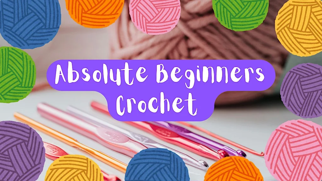 Absolute Beginners Crochet Class