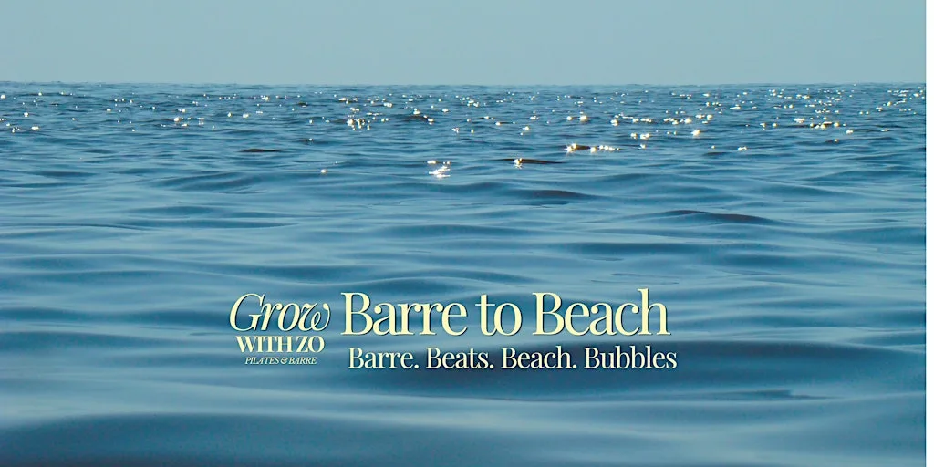 Barre to Beach - Grow with Zo at Natural Fitness & Therapies - The Beach Studio