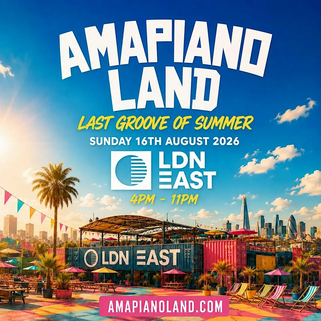 AMAPIANOLAND - LDNs Biggest AMAPIANO & AFROBEATS End of Summer Day Party at LDN East