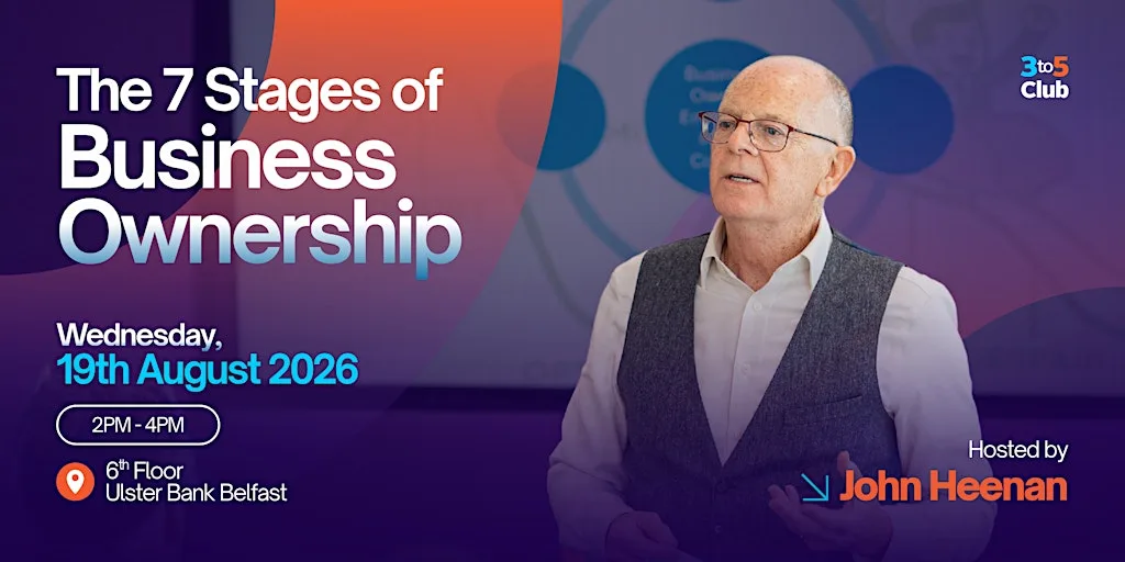 The 7 Stages of Business Ownership | 3to5 Club Belfast Event at Ulster Bank Entrepreneur Accelerator