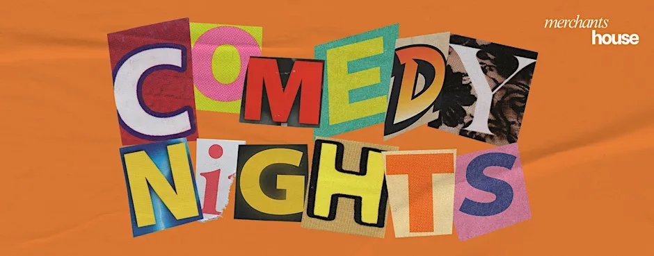 Merchants House Comedy Night : Full Bellies, Empty Glasses, Sore Faces. at Merchants House