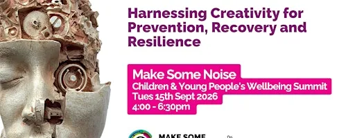 Make Some Noise - Creativity and Young Peoples Mental Health Summit at Beaconside Conference and Events Centre
