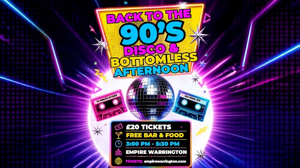 Back to the 90's disco & Bottomless Bar & Food at Empire Warrington