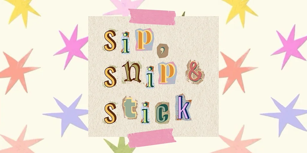 Sip, Snip & Stick