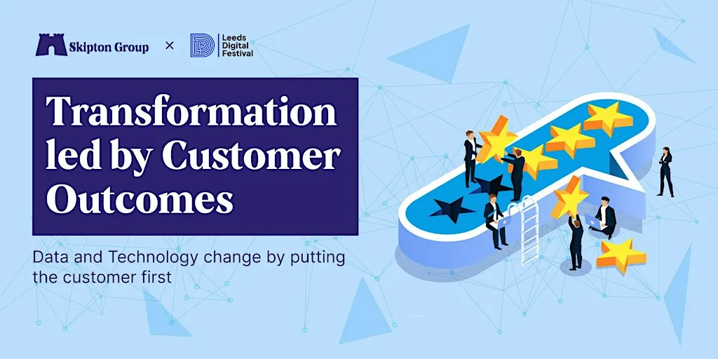 Transformation led by Customer Outcomes