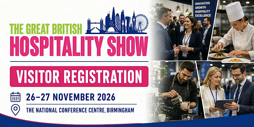 The Great British Hospitality Show 2026 | Book Your Visitors Ticket Now at The National Conference Centre