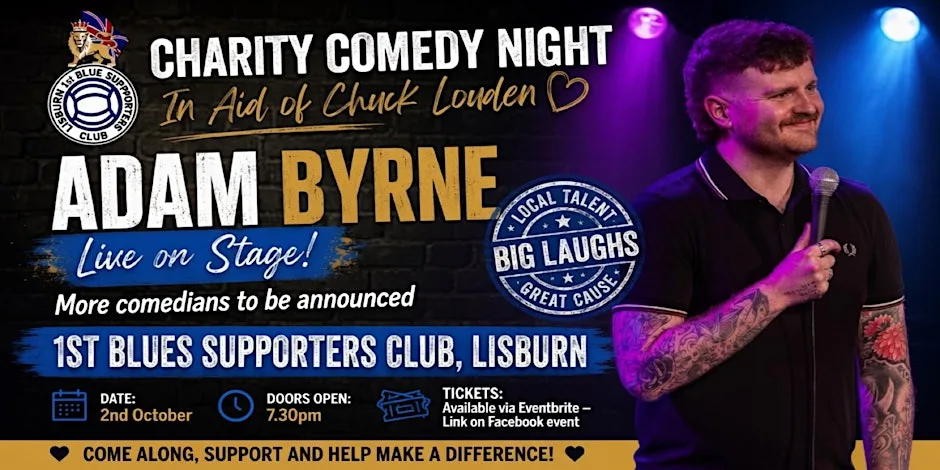 Charity Comedy Night in Aid of Chuck Louden at 1st Lisburn Blue Linfield Supporters Club