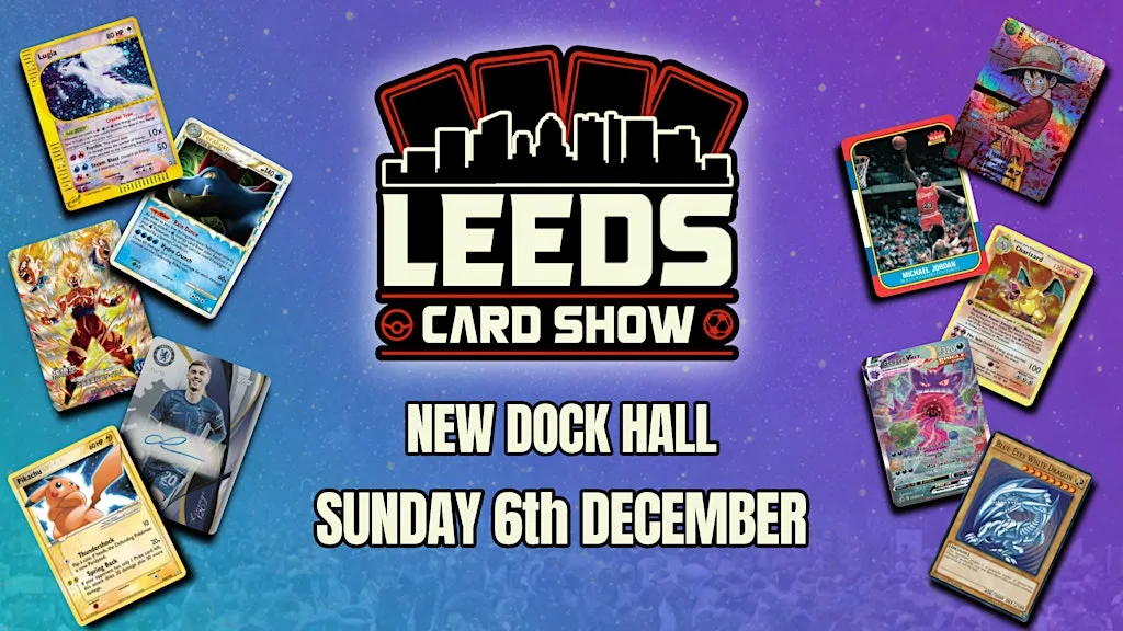 Leeds Card Show - Trading Card Convention at Royal Armouries Conference and Events