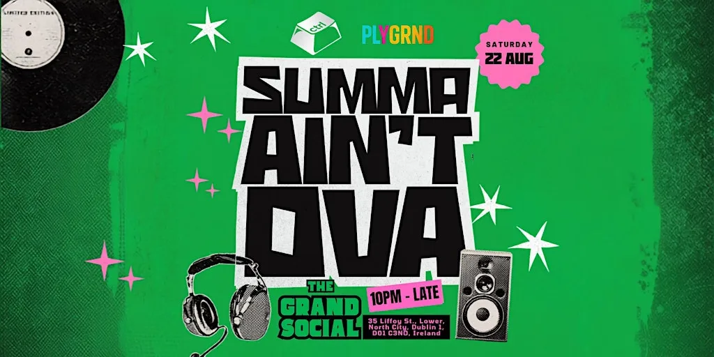 SUMMA AIN'T OVA | CTRL x PLYGRND at The Grand Social