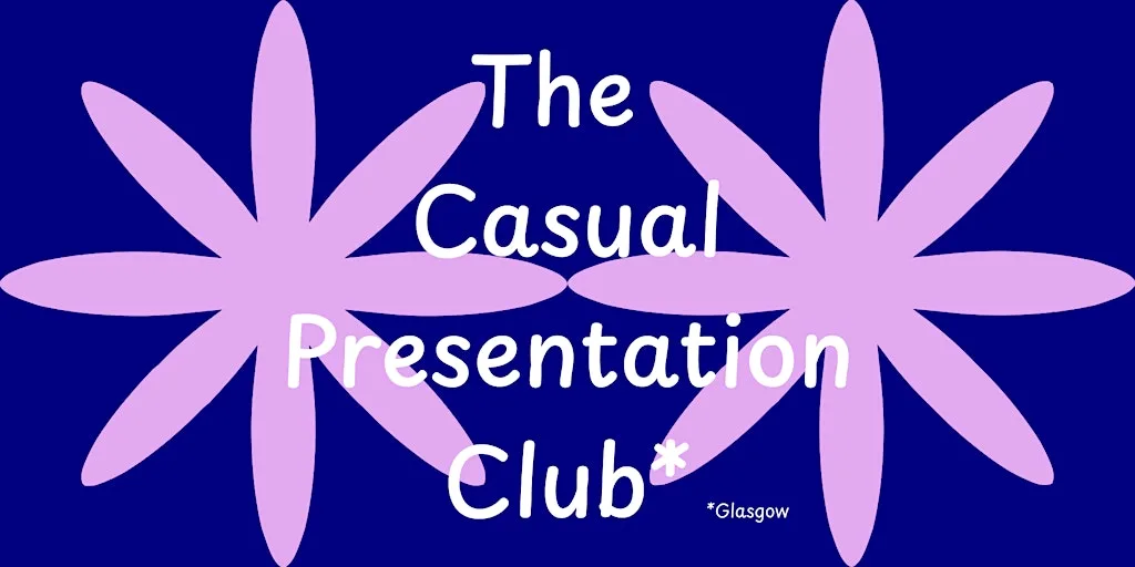 The Casual Presentation Club *Glasgow - October