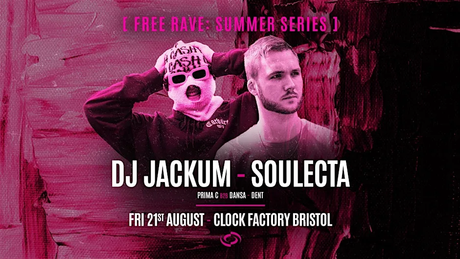 Bristol Summer Series [FREE RAVE] • DJ Jackum & Soulecta at Clock Factory
