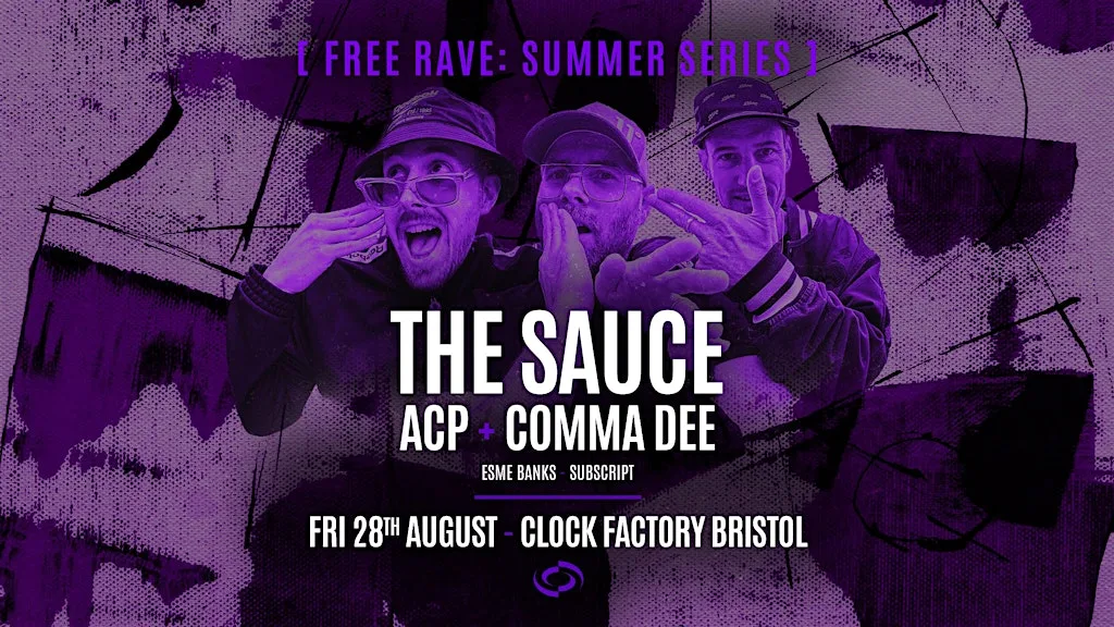 Bristol Summer Series [FREE RAVE] • The Sauce & ACP + Comma Dee at Clock Factory
