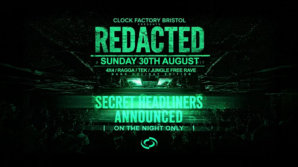 Clock Factory: REDACTED (Bank Holiday) [SPECIAL GUESTS TBA] at Clock Factory