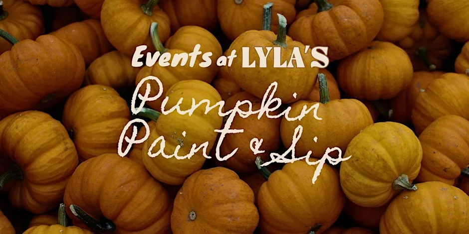 Lyla's Pumpkin Paint & Sip at Lyla Belle's Cafe