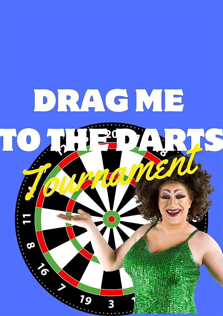 DRAG ME TO THE DARTS