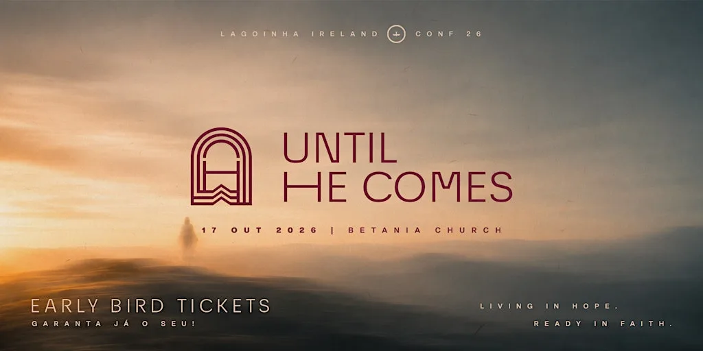 Until He comes - Lagoinha Ireland Conference 2026