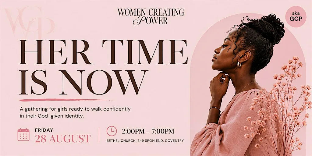 HER TIME IS NOW at Bethel Church, Coventry