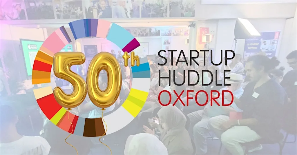 Startup Huddle Oxford Networking*New venue*50th celebration*worlds largest
