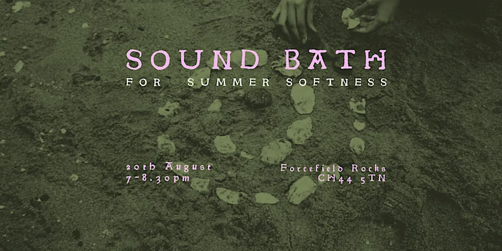 Sound Bath: for Summer Softness at Forcefield Rocks
