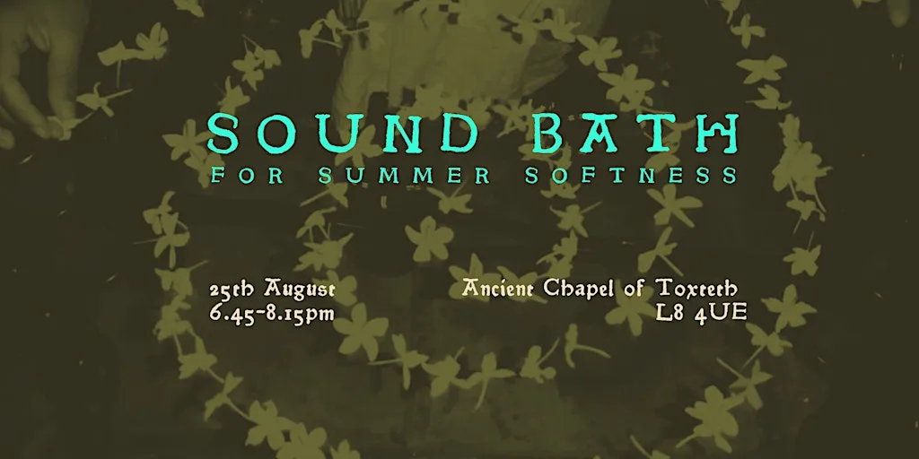 Sound Bath: for Summer Softness at Ancient Chapel of Toxteth Park