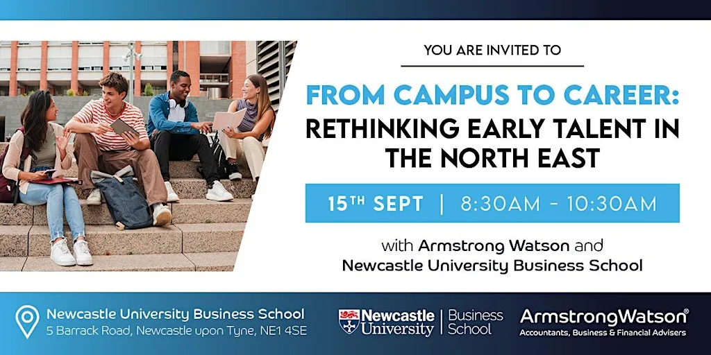 From Campus to Career: Rethinking Early Talent in the North East at Newcastle University Business School