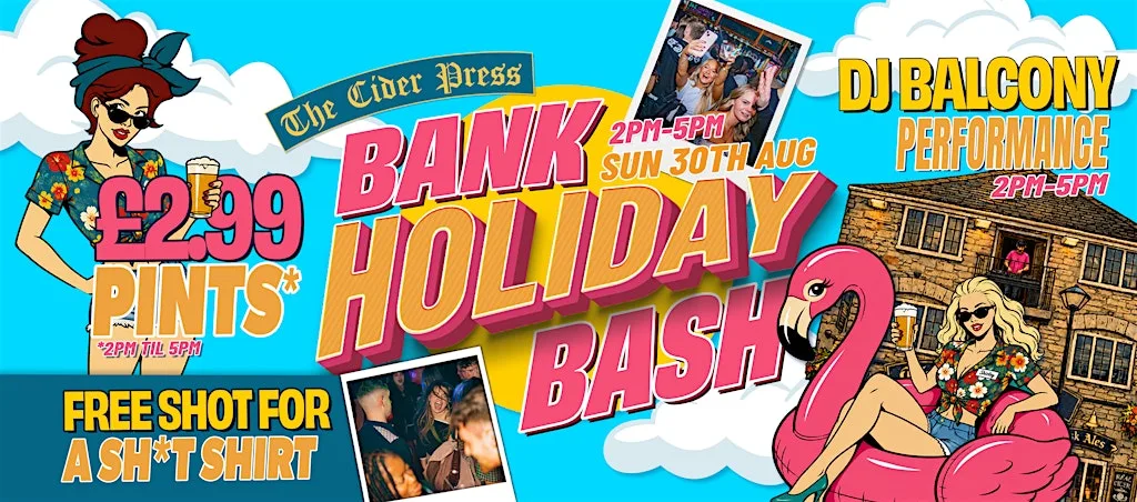 BANK HOLIDAY BASH @ THE CIDER PRESS! ☀️ at The Cider Press
