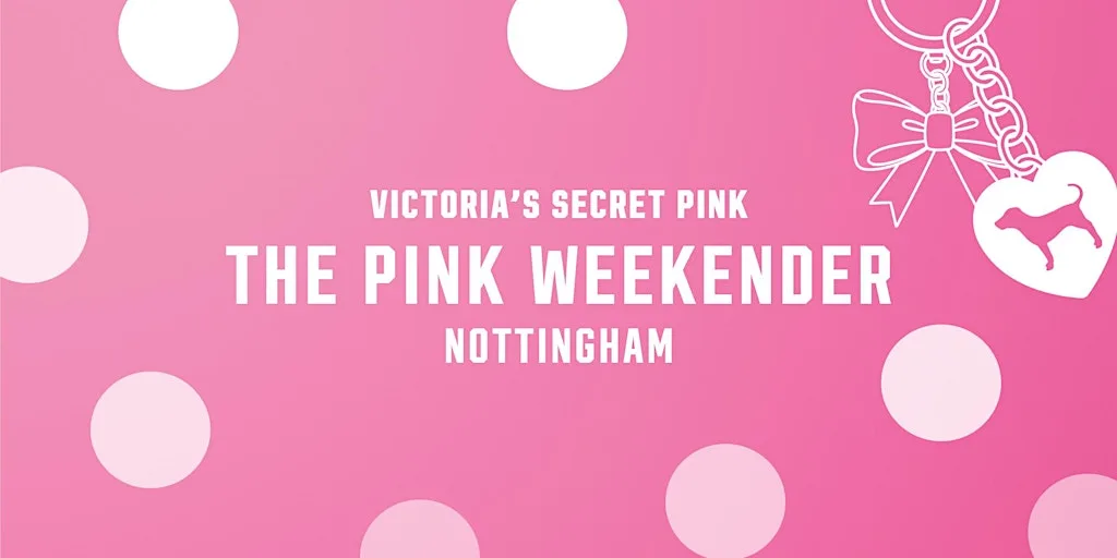 PINK Weekender: Nottingham at Victoria Centre