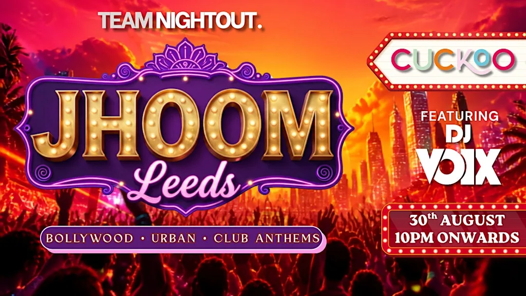 JHOOM : Bollywood Night Leeds | Bollywood Party at Cuckoo