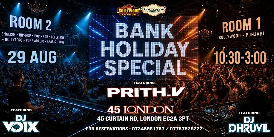 BANK HOLIDAY BOLLYWOOD SPECIAL at 45 London