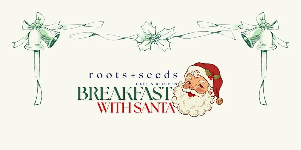 Breakfast with Santa at Roots + Seeds Far Peak