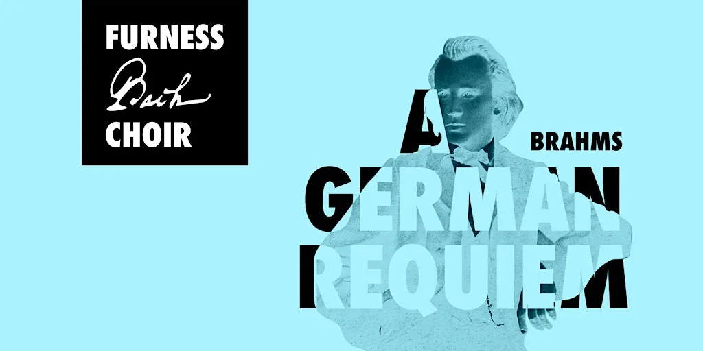 FURNESS BACH CHOIR - Brahms' A German Requiem at St Mary's Catholic Church