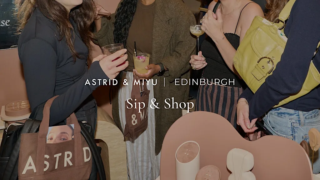 Astrid & Miyu Edinburgh | Sip & Shop