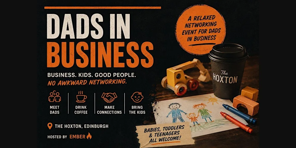 Dads in Business - Edinburgh | Relaxed Networking (Kids Welcome!) at The Hoxton, Edinburgh