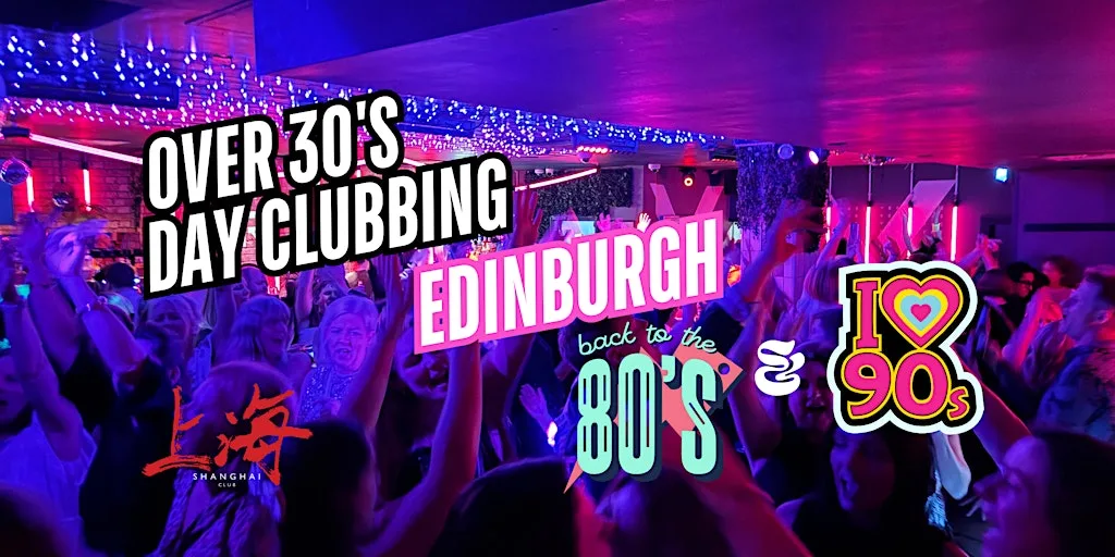 Edinburgh: Over 30s Daytime Clubbing: 80s & 90s Classics