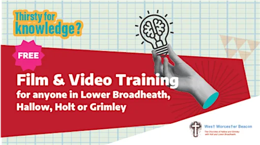 Film and Video training for anyone in the community at Lower Broadheath Village Hall