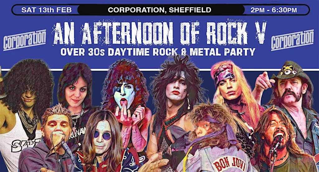 SHEFFIELD An Afternoon of Rock V -Rock/Metal (30+), 2pm-6:30pm, 13th Feb