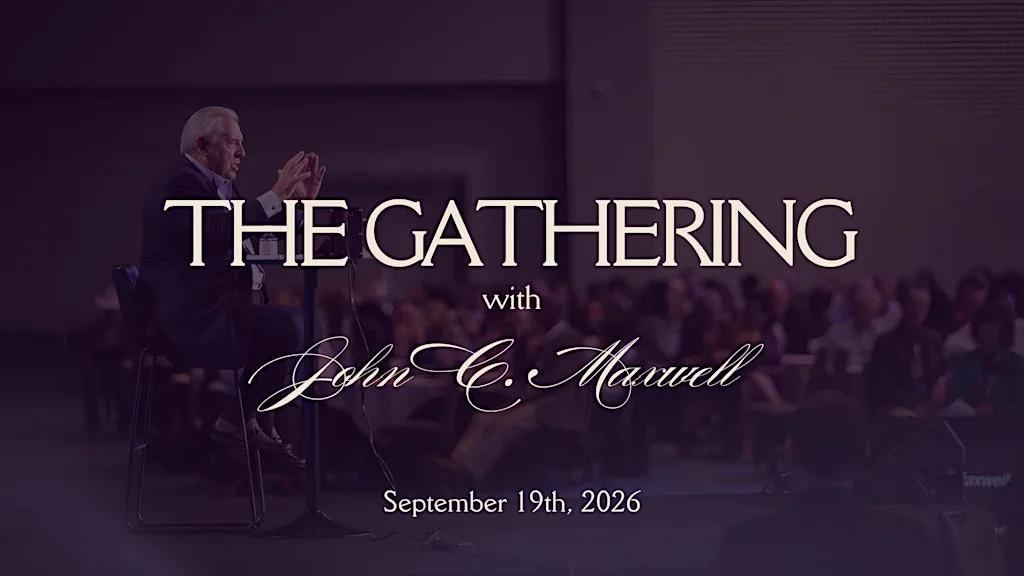 The Gathering: An Intimate Leadership Experience with John C. Maxwell