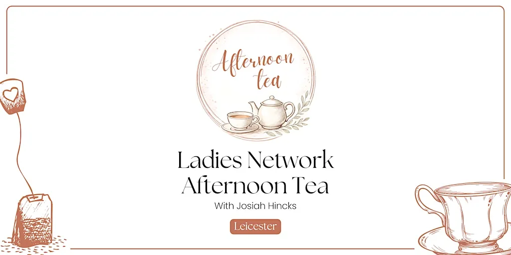 Josiah Hincks Ladies Networking Afternoon Tea (Leicester)